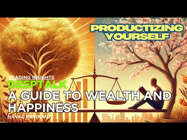 A Guide to Wealth and Happiness - "Productizing Yourself"