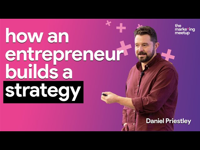 How entrepreneur Daniel Priestley successfully builds marketing and sales strategies