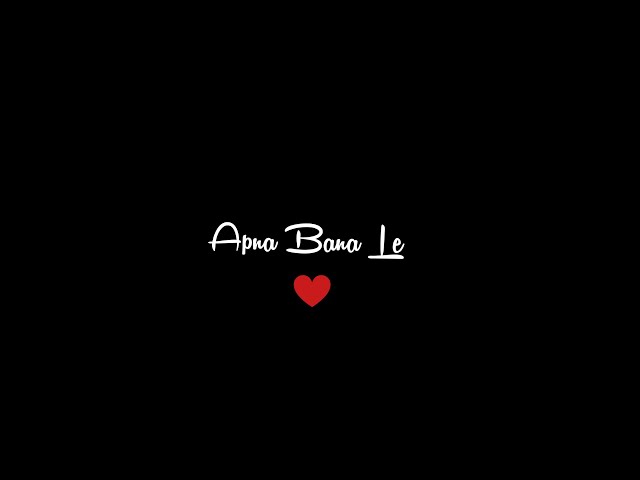 🌹Apna Bana Le Status 🖤 Trending Black Screen Status 🖤 Whatsapp Status🖤