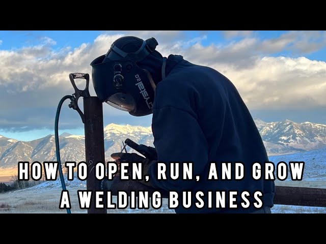 How to Start a Welding Business ( A all encompassing guide for beginners to experts)