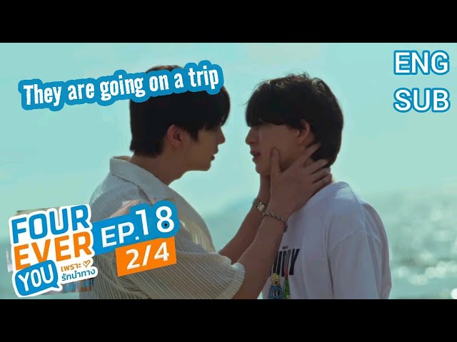 Fourever You EP. 18 (2/4) They are going on a tripเพราะรักนำทาง | #foureveryouproject #basjtr