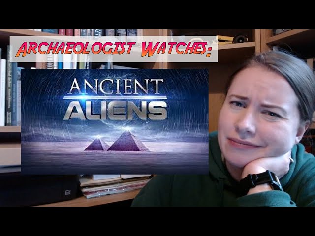 Archaeologist Watches Ancient Aliens