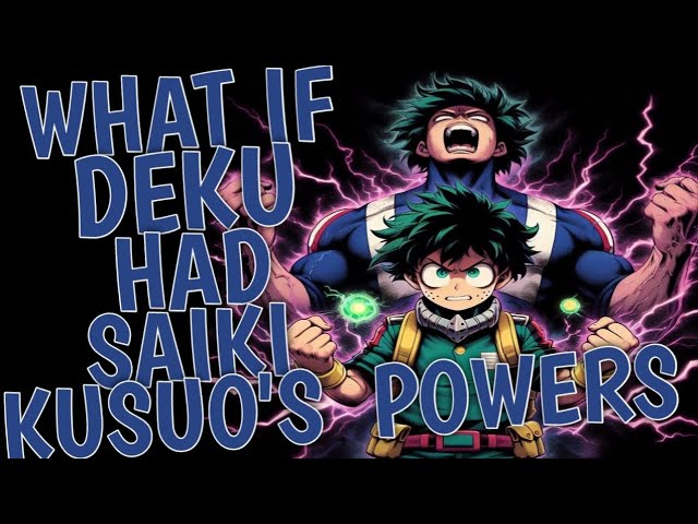 What If Deku Had Saiki Kusuo's Powers | Part 1