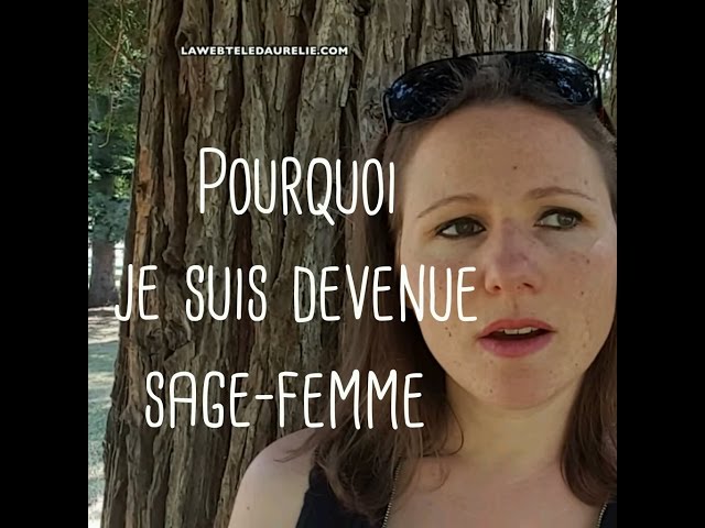 POURQUOI JE SUIS DEVENUE SAGE-FEMME