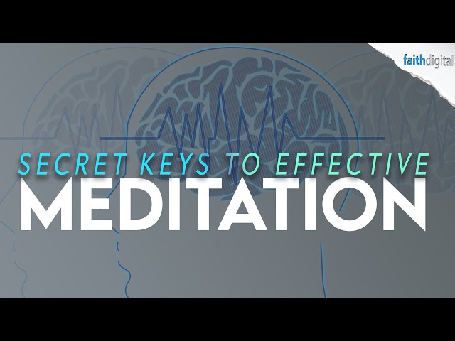 Secret Keys to Effective Meditation | Dag Heward-Mills