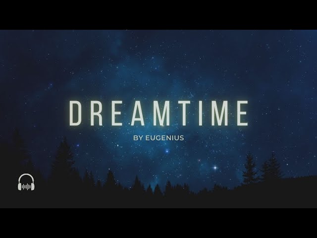 EuGenius - Dreamtime (Official) FREE TO USE MUSIC