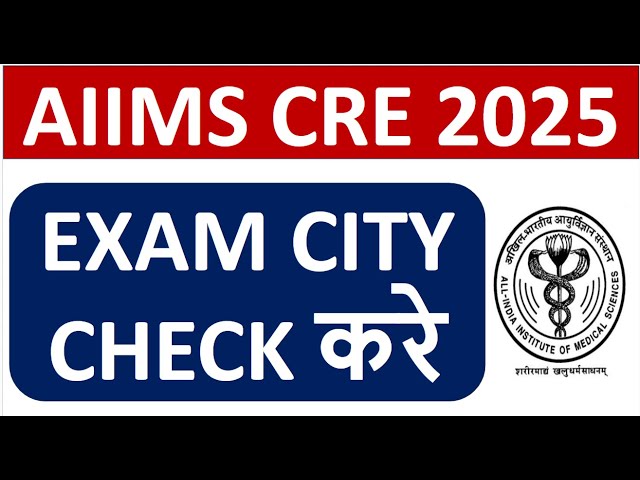 👉 AIIMS CRE 2025 - Important Update - EXAM CITY ANNOUNCED - Study Portal !!