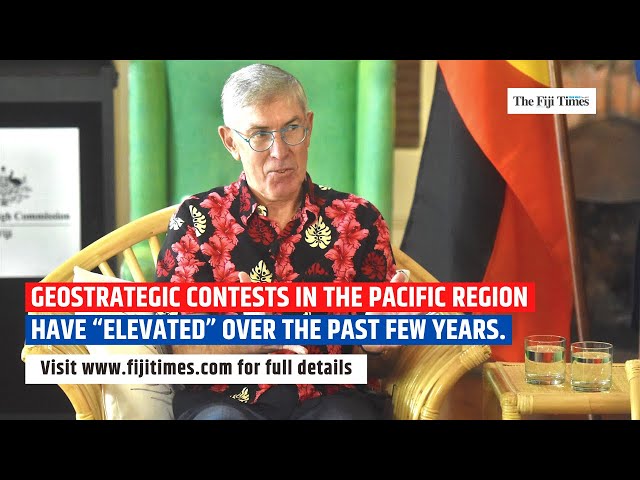 Contest in the Pacific "Elevated" |  Australian High Commissioner to Fiji Ewen McDonald