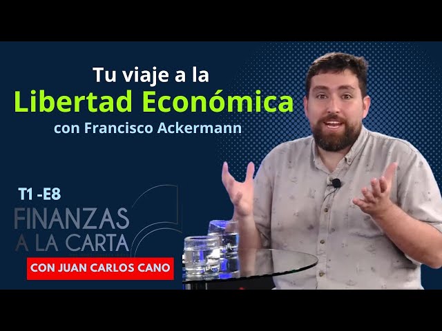 Finanzas a la Carta E8. El camino de @FranciscoAckermann a la Libertad Financiera