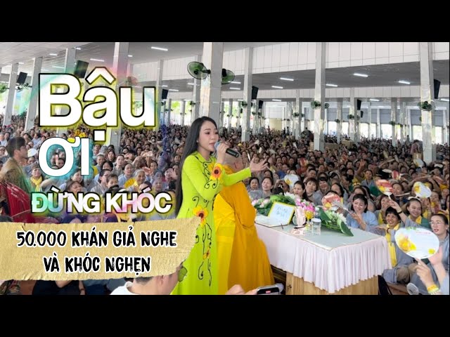 Bậu Ơi Đừng Khóc | GIÁNG TÂM khiến 50 NGÀN khán giả tại Chùa Đại Tòng Lâm thầy Nhuận Đức phải Rơi Lệ