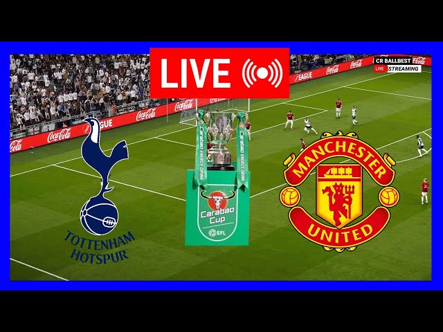 🔴Live: Tottenham vs Manchester United | EFL Carabao Cup 2024 Quarter Final | Full Match Simulation