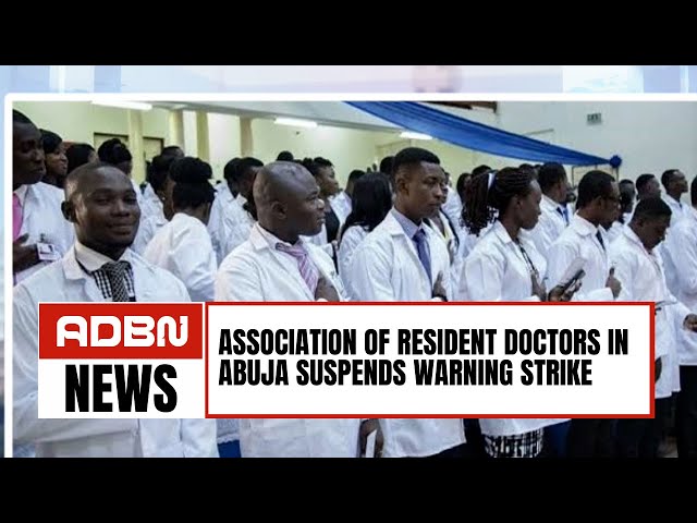 Association Of Resident Doctors In Abuja Suspends Warning Strike