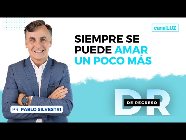 SIEMPRE SE PUEDE AMAR UN POCO MÁS #DeRegreso. Pastor Pablo Silvestri - Martes 08 de Agosto de 2023