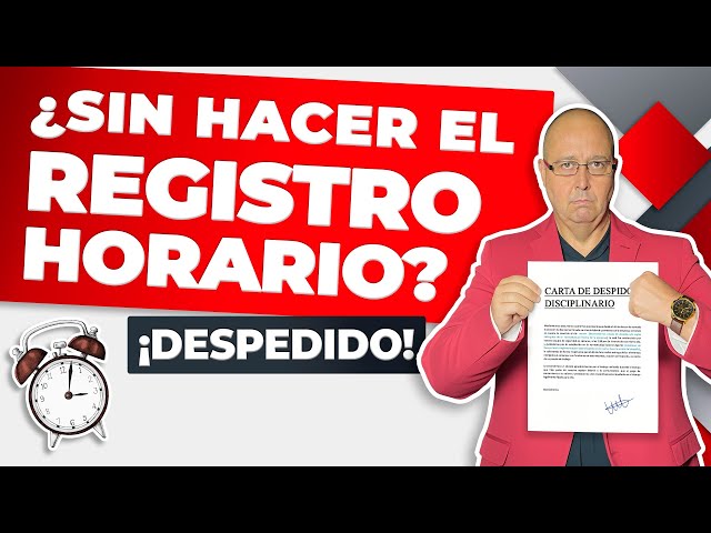 Propuesta de la PATRONAL: ¿DESPIDO disciplinario por no CUMPLIR el REGISTRO DE JORNADA?