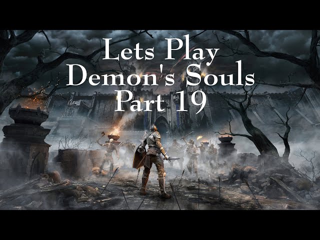 LETS PLAY: DEMON'S SOULS - PART 19