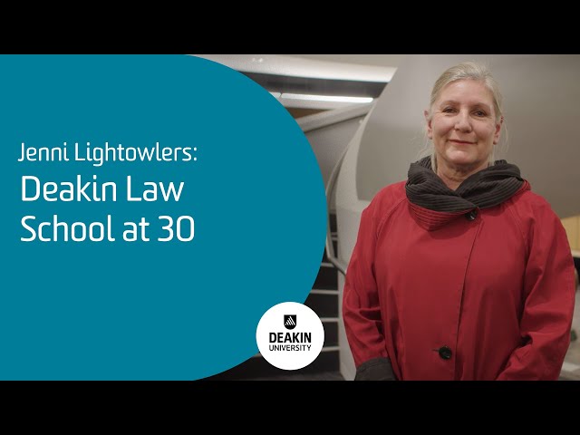 Jenni Lightowlers: Deakin Law School at 30