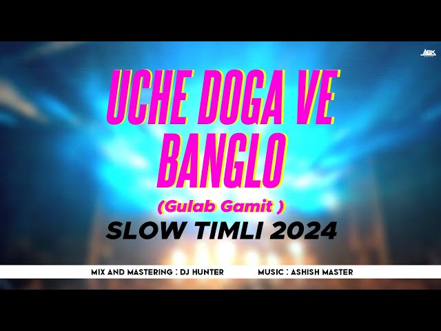 UCHE DOGA VE BANGLO | GULAB GAMIT | DJ HUNTER