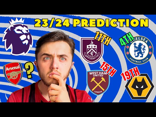 MY FINAL 23/24 PREMIER LEAGUE PREDICTIONS! Wolves RELEGATED & Chelsea UCL?