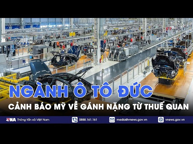 Ngành ô tô Đức cảnh báo Mỹ về gánh nặng từ thuế quan - VNA