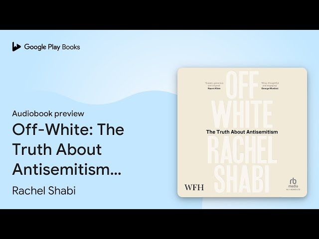 Off-White: The Truth About Antisemitism: The… by Rachel Shabi · Audiobook preview