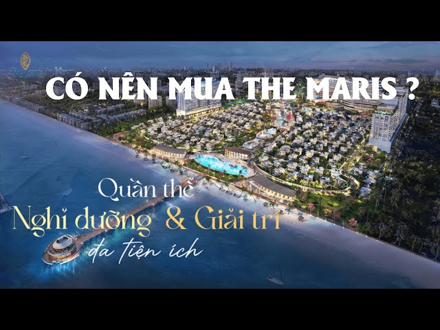 Có nên đầu tư The Maris Vũng Tàu? Hé lộ lý do mua hay không.