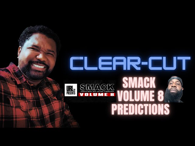 SMACK VOLUME 8 PREDICTIONS | CLEAR-CUT | BRC