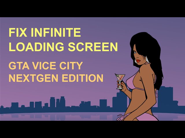 How to fix the infinite loading screen on GTA Vice City NextGen | No Commentary