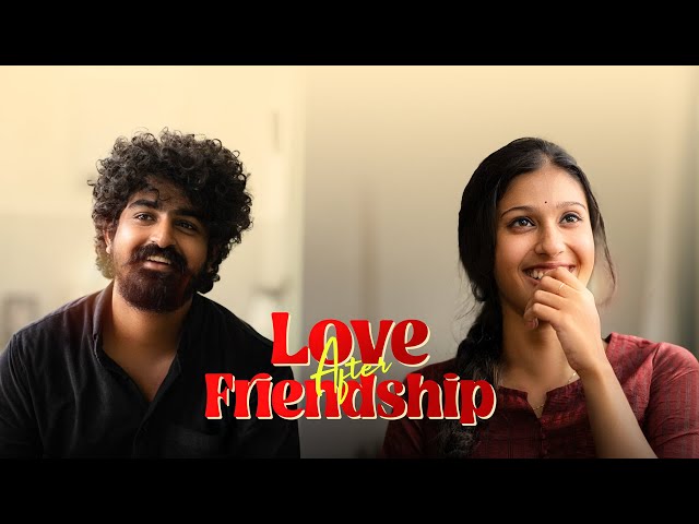 LOVE AFTER FRIENDSHIP | MALAYALAM ROMANTIC HEARTFELT SHORTFILM