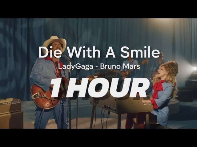 Die With A Smile - Lady Gaga, Bruno Mars (1 HOUR)