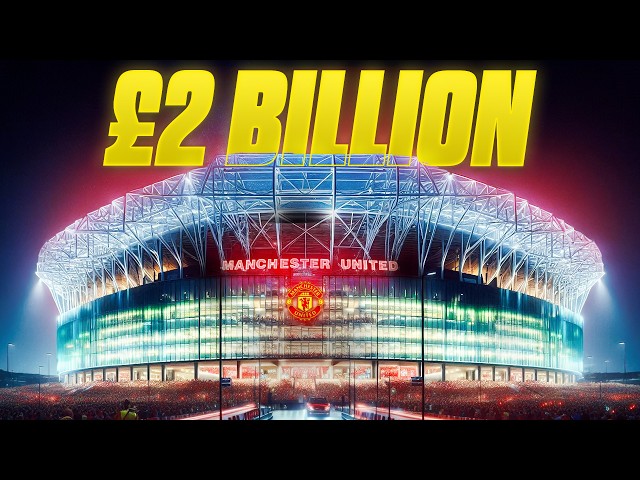 Inside Manchester United's New £2 Billion Stadium