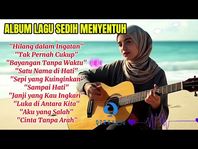 SEDIH😭KECEWA💔A collection of sad, touching, disappointed, heartbroken songs about love 💔😭😭 #trending