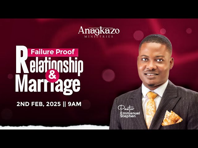 FAILURE PROOF RELATIONSHIP & MARRIAGE || 9TH FEBRUARY, 2025 || PST EMMANUEL STEPHEN