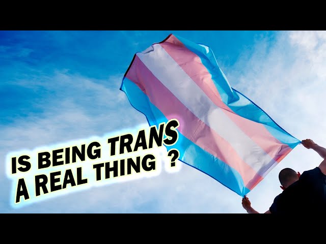 Is Trans Real ? #TRANSGENDER