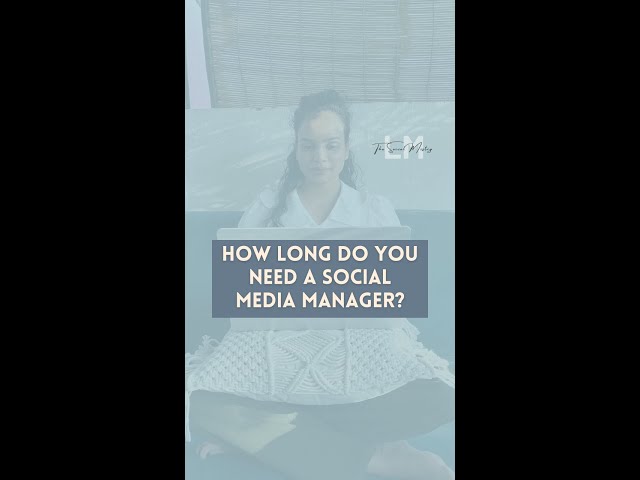 How Long Do You Need a Social Media Manager?