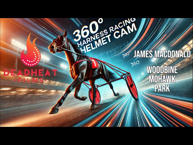 360°  Helmet Cam - Harness Racing - Woodbine Mohawk Park - James Macdonald