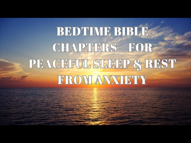 Bedtime Bible Chapters For Peaceful Sleep & Rest from Anxiety. Psalms 4, 23, 27, 34, 46, 55, 91, 121