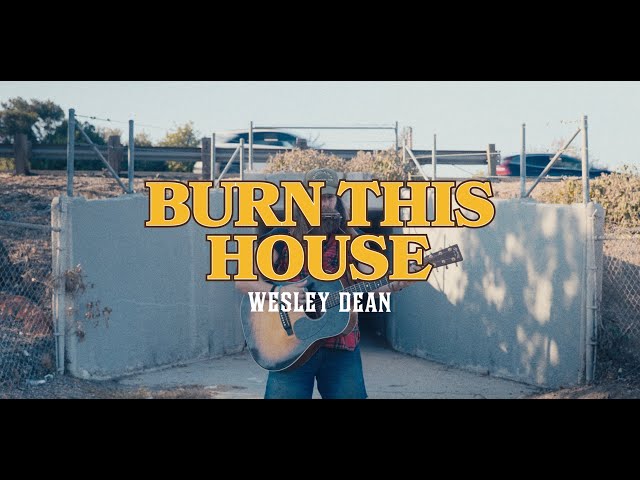 Wesley Dean - Burn This House (Lyric Video)