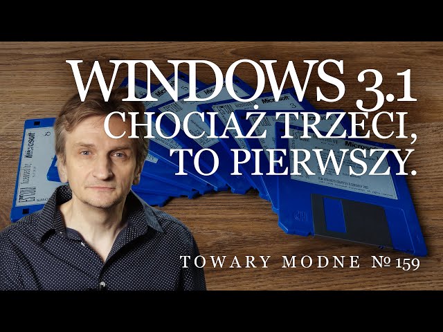 Windows 3.1 - chociaż trzeci, to pierwszy. [TOWARY MODNE 159]