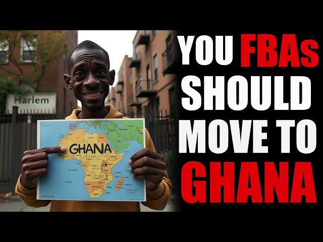 Immigrant Says FBAs Should Move To Ghana