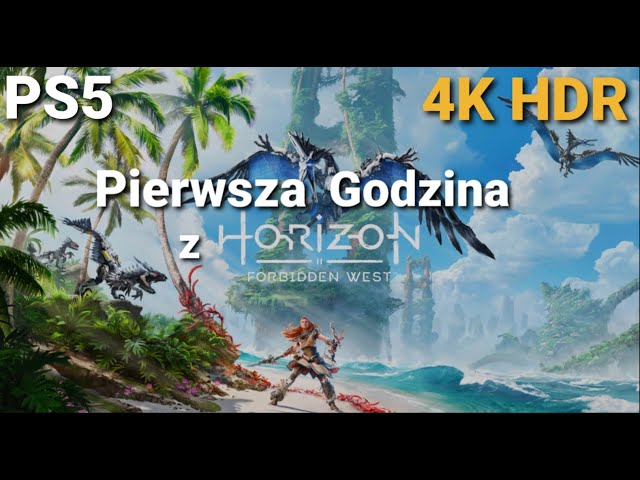 Pierwsza Godzina z Horizon II Forbidden West PS5 4K HDR/First Hour with Horizon II Forbidden West