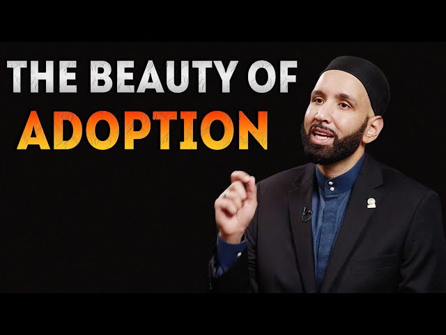 The Beauty of Adoption & Fostering in Islam | Dr. Omar Suleiman