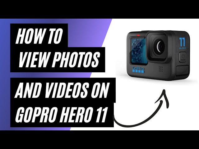 How To View Video & Photos on a GoPro Hero 11 Black