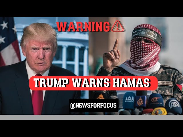 Trump’s Fierce Warning to Hamas: "Return Hostages by Saturday or Face Hell