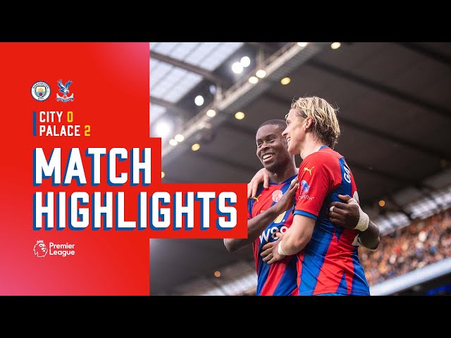 Man City v Crystal Palace | Match Highlights