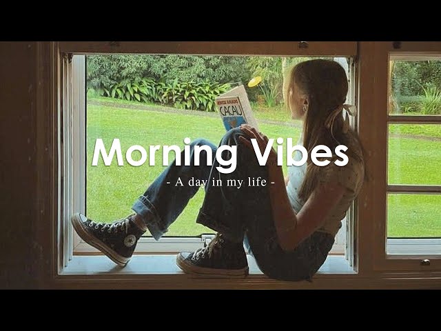 [Playlist] Morning Vibes 🍀 Positive Feelings and Energy - Morning songs for a positive day