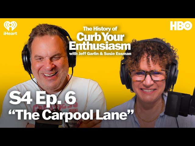 S4 Ep. 6 - “The Carpool Lane” | The History of Curb Your Enthusiasm