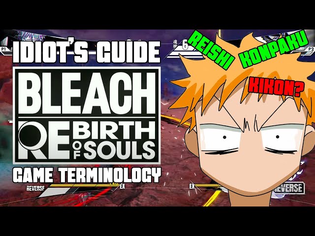 BLEACH REBIRTH OF SOULS! GAMEPLAY EXPLAINED!