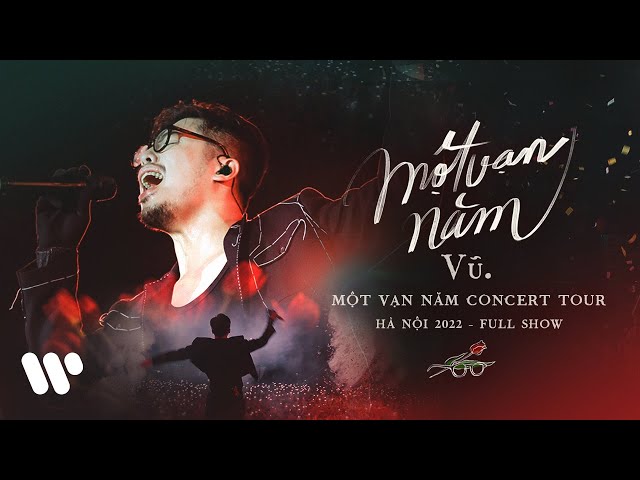 VŨ. - MỘT VẠN NĂM CONCERT TOUR | HÀ NỘI 2022 - FULL SHOW