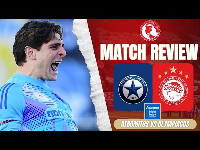 ATROMITOS vs OLYMPIACOS 1-2 | Great Start, Stressful Finish | POSTMATCH