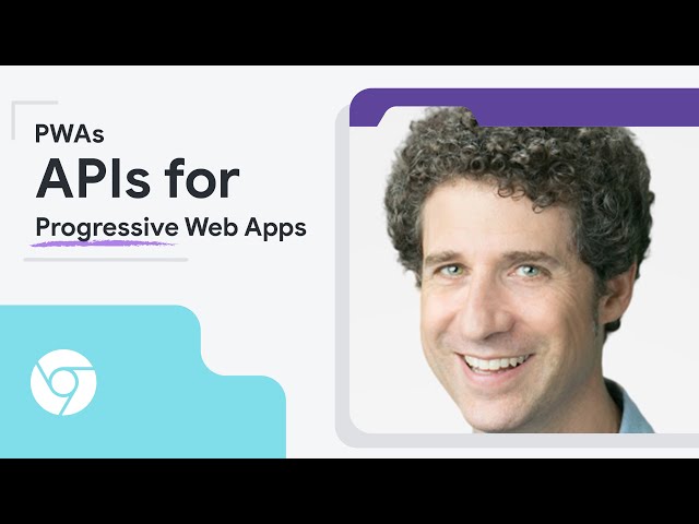 Progressive Web Apps (PWAs): New features & APIs